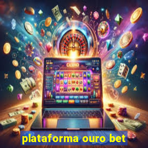 plataforma ouro bet